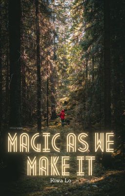 Magic As We Make It (Book 1 COMPLETE) cover