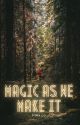 Magic As We Make It (Book 1 COMPLETE) by loudkiwa