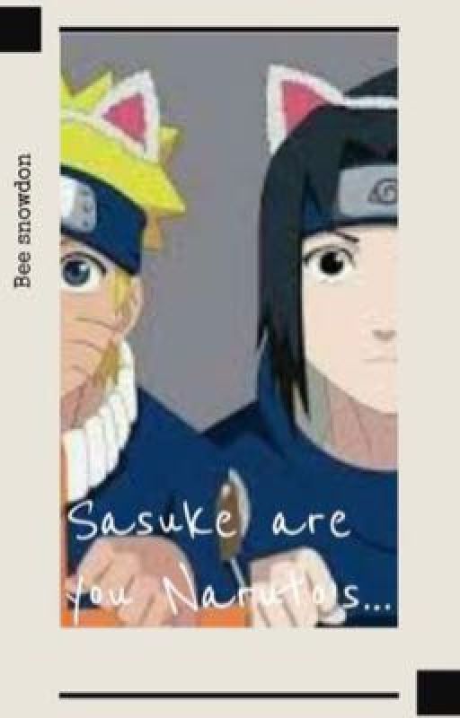 Sasuke are you Naruto's... by BeezysStoryZ