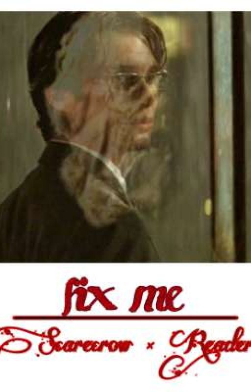 Fix Me | Scarecrow x Reader by ShesAllIWant