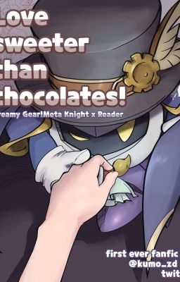 Love sweeter than Chocolates (Dreamy Gear! Meta Knight x Reader) cover