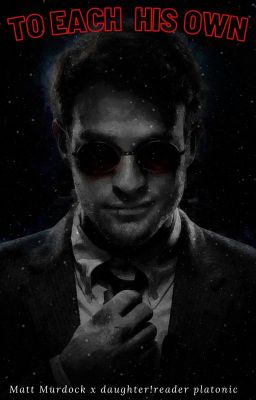 To Each His Own {Matt Murdock x daughter!reader} cover