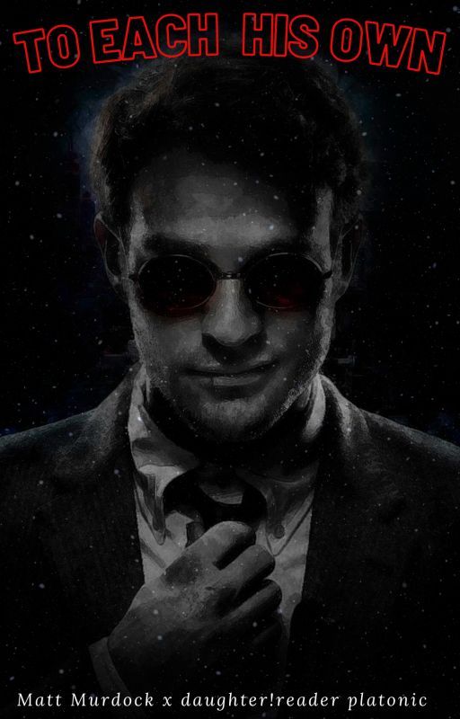 To Each His Own {Matt Murdock x daughter!reader} by benjaminisdone