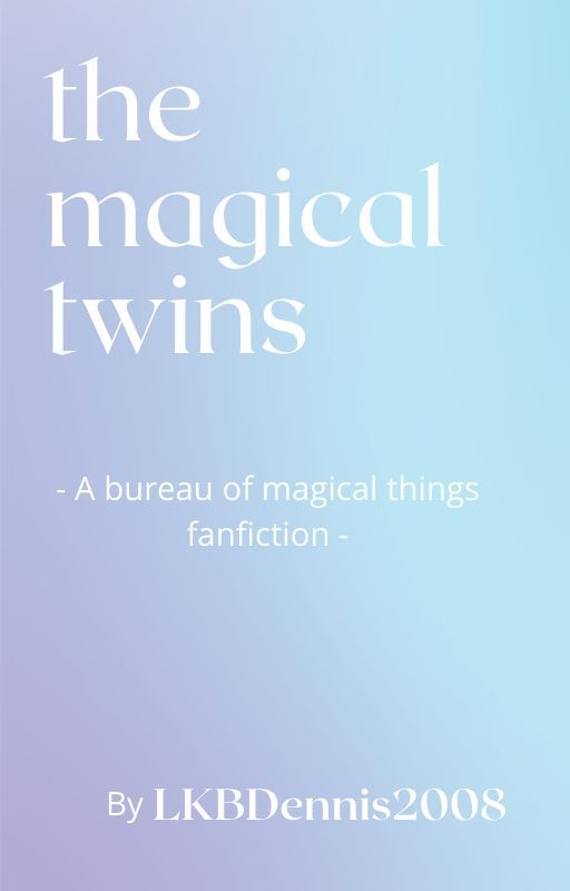 the magical twins from the future -the bureau of magical things- by lkbdennis2008