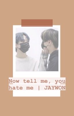 now tell me, you hate me | jaywon cover