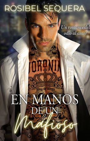 En manos de un mafioso © Libro 1 || [Disponible en Físico] by Rosibel7