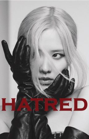 HATRED - CHAENNIE by Paradiseofchaennie