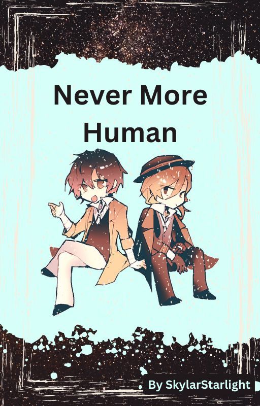 Never More Human | Soukoku Oneshot by -SkylarStarlight-