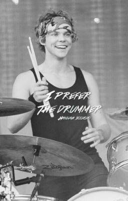 I Prefer The Drummer: Ashton Irwin Fanfic cover