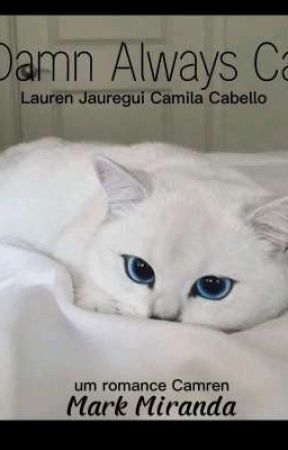 Damn Always Cat (Camren)(Norminah) by Mark_CabelloJauregui