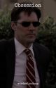 Obsession | Hotch x Reader by wonderlandsxx