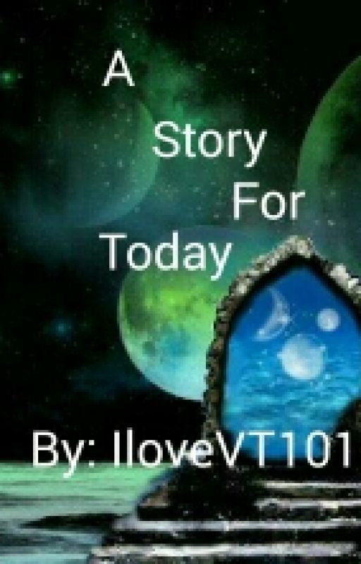 A Story For Today by iloveVT101