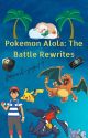 Pokémon Alola : The Battle Rewrites by PerseusKyogre09