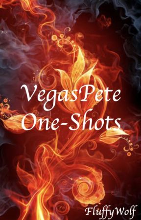 VegasPete One-Shots by XFluffyXWolfX