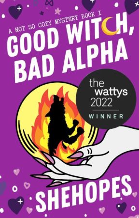 Good Witch, Bad Alpha (A Not so Cozy Mystery) by SheHopes