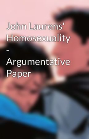 John Laurens' Homosexuality - Argumentative Paper by phociian