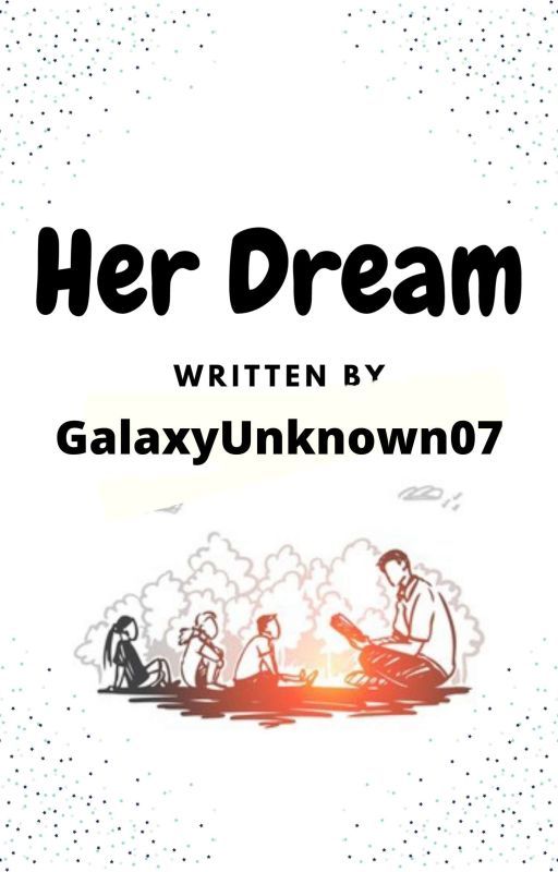 Her Dream  by GalaxyUnknown07