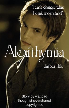 Alexithymia | JASPER HALE by thoughtsinevershared