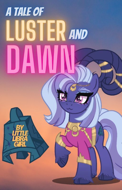 A Tale of Luster and Dawn by LittleLibraGirl