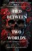 Tied Between Two Worlds || book 3