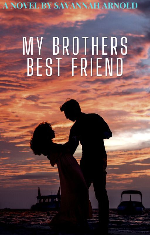 My Brothers Best friend by Sav152