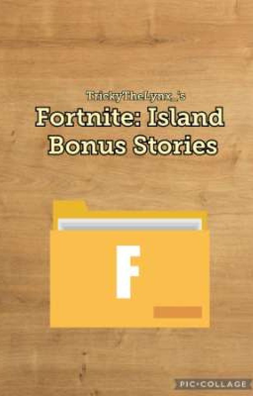 Fortnite: Island Bonus Stories by TrickyTheLynx_