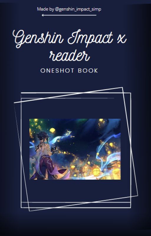 Genshin Impact x Reader Oneshots by genshin_impact_simp