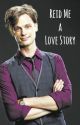 Reid Me A Love Story (Spencer Reid) by i-deactivated