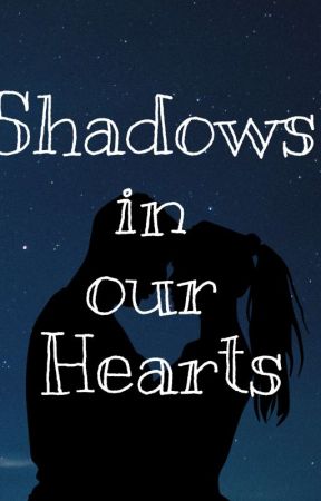 Shadows in our Hearts  by Crystel-Rose