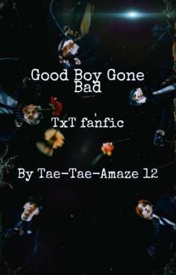 Good Boy Gone Bad (TxT fanfic) cover