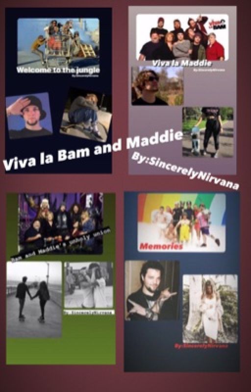 Viva La Bam and Maddie{RE-EDITED}{COMPLETED} by SincerelyNirvana