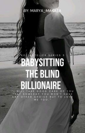 Babysitting the Blind Billionaire (On Going) by marya_makata