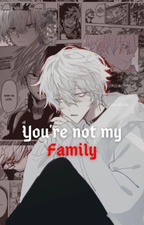 "You Are not my Family" Bnha x Male Reader by Yuji_coffee