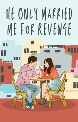 He Only Married Me For Revenge cover