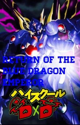 Highschool DxD: Return of the Blue Dragon Emperor Male!Oc x Canon {REWRITTEN} cover