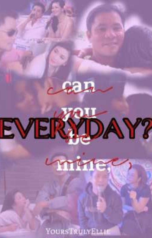 Can you be mine,EVERYDAY? by yourstrulyellie