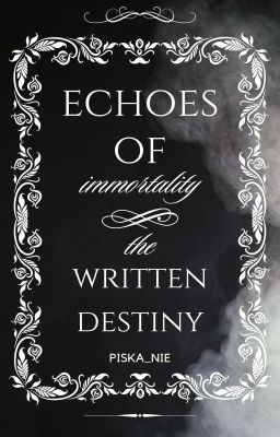 Echoes Of Immortality: The Written Destiny cover