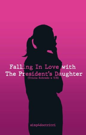 Falling Inlove With The President's Daughter (Tricia Robredo x Y/N) by simp4doctritri