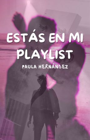 Estás En Mi Playlist [En Físico] by ItsPaulaHdz