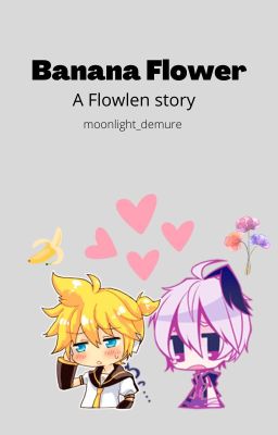 Banana Flower (A Vocaloid Ship Flowlen Story) cover