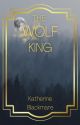 The Wolf King (The Wolf Kings #1) (MLM) by katherineblackmare