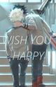 Wish you happy by NurulSalehhuddin