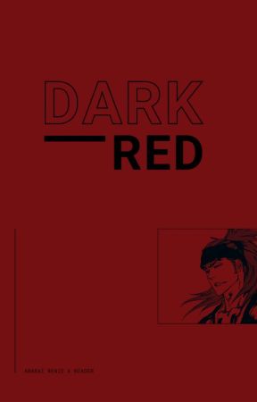 Dark Red || Abarai Renji x Reader by zenit11_11