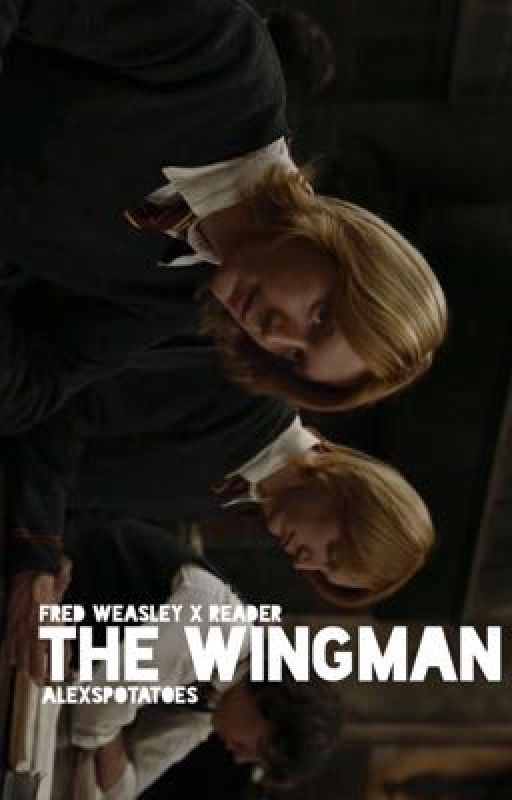 The Wingman | Fred Weasley x Reader ✓ by alexspotatoes