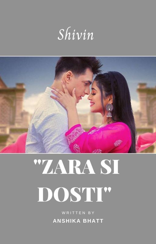 "ZARA SI DOSTI" by Anshika_Bhatt