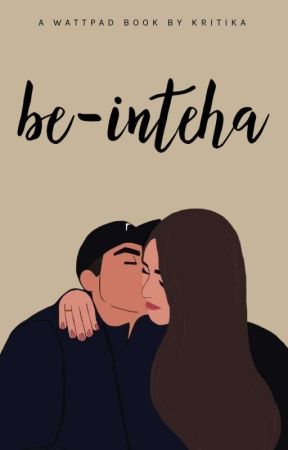 Be-inteha by krit_writes