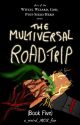 The Multiversal Road-Trip: Book Five by a_weird_MCU_fan