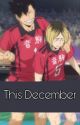 This December | Kuroo x Kenma Hospital AU by FairyLivvy1214