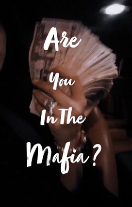 are you in the mafia ?  by whosgbxtch_