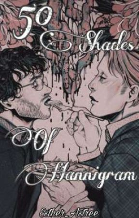 50 Shades Of Hannigram by Esther_Astree